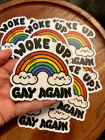 Woke up gay again sticker