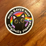Much gayer than originally planned sticker