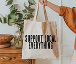Support Local Everything Tote Bag