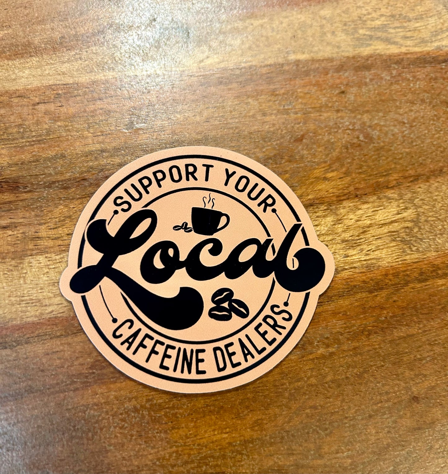 Support Local Caffeine Dealers Magnet