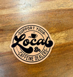 Support Local Caffeine Dealers Magnet