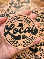Support local caffeine dealers sticker