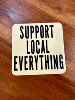 Support Local Everything sticker • distressed