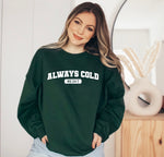 Always cold