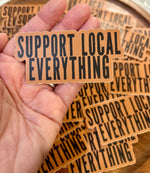 Support Local Everything Sticker • toasty brown