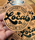 Support Local Caffeine Dealers Magnet