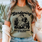 Gardening because murder