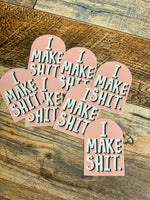 I make shit sticker