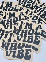 I’m a whole vibe Sticker • tan