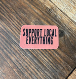 Support Local Everything Sticker
