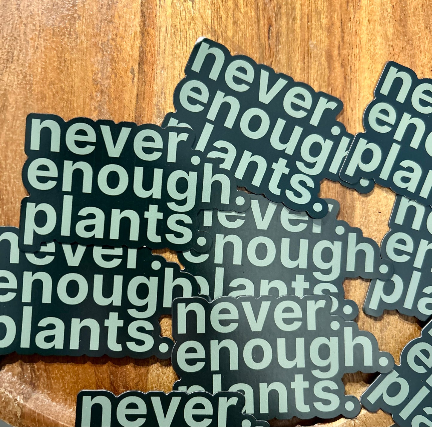 Never enough plants magnet