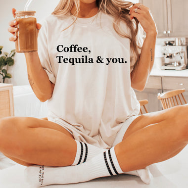 Coffee, tequila & you
