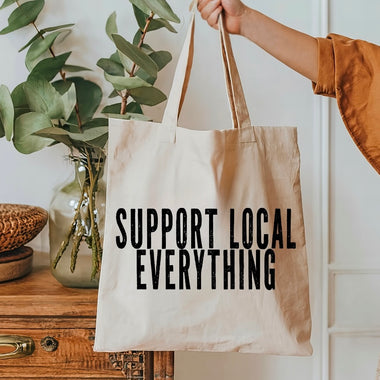 Support Local Everything Tote Bag