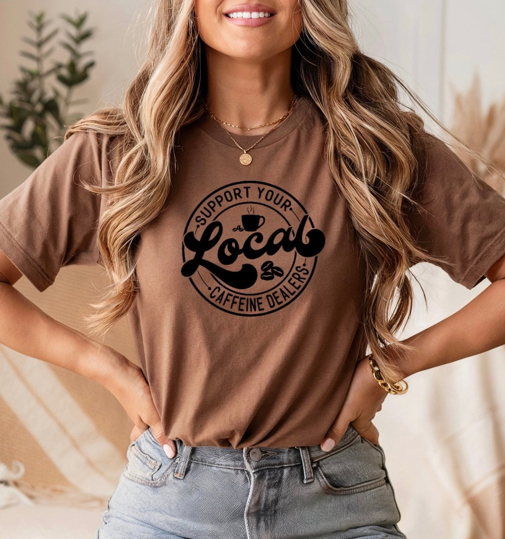 Support your local caffeine dealers t-shirt