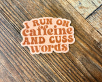 I run on caffeine and cuss words sticker