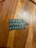 Never enough plants sticker