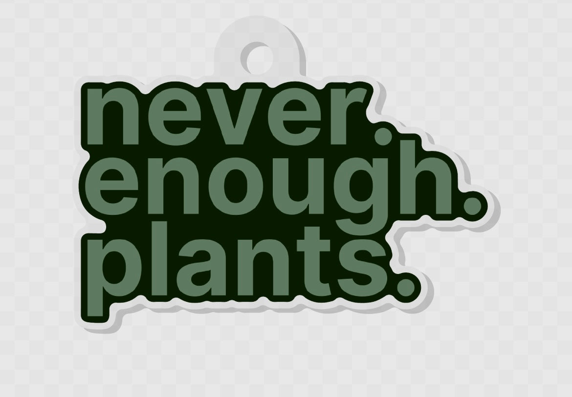 Never enough plants keychain