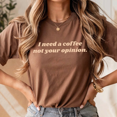 I need a coffee not your opinion
