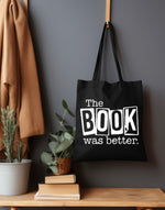 The book was better Tote Bag