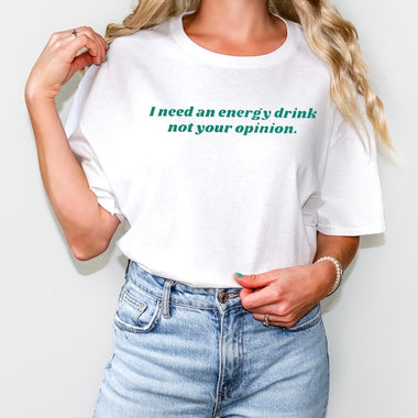 I need an energy drink not your opinion