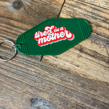 Tired as a mother keychain