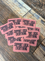 Support Local Everything Sticker