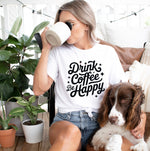 Drink coffee Be happy
