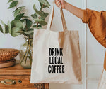 Drink Local Coffee Tote Bag • distressed