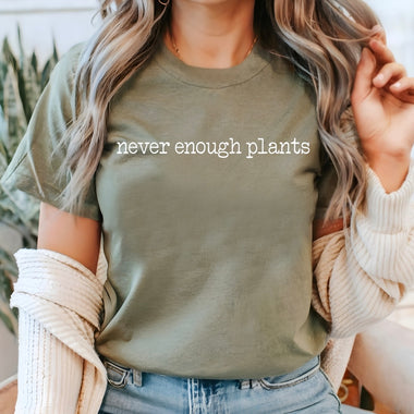 Never enough plants t-shirt