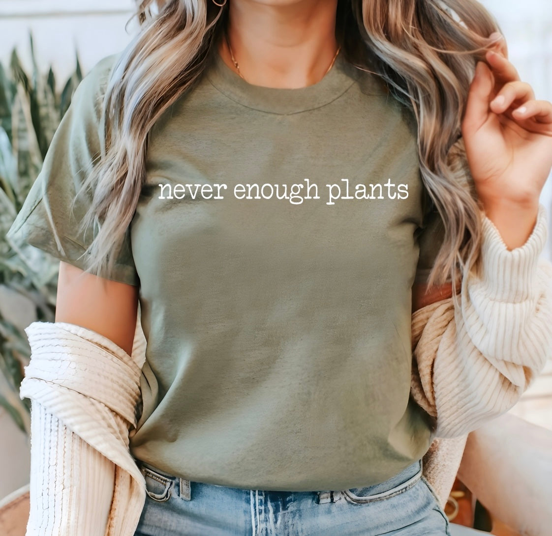 Never enough plants t-shirt