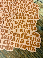 I run on caffeine and cuss words sticker