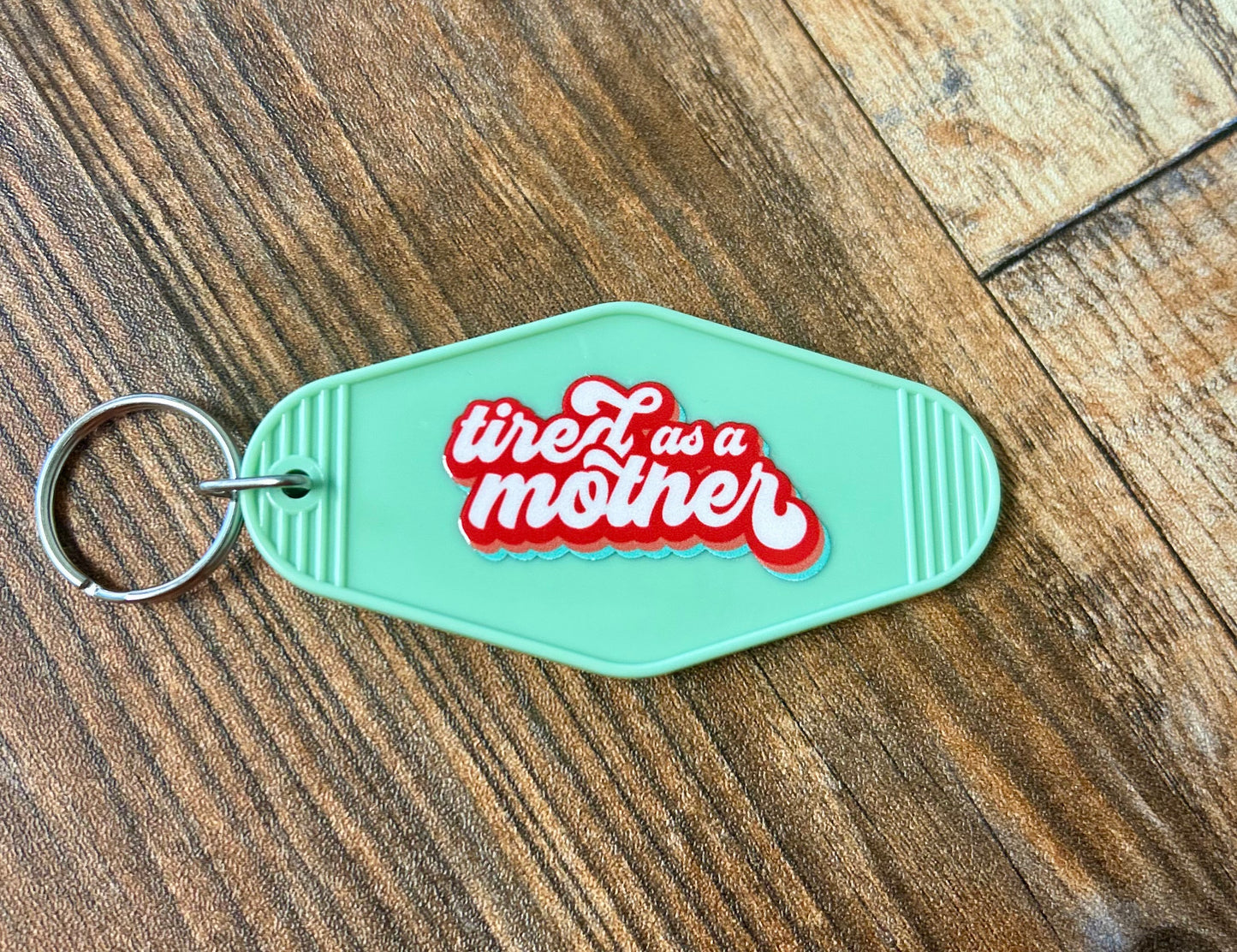 Tired as a mother keychain