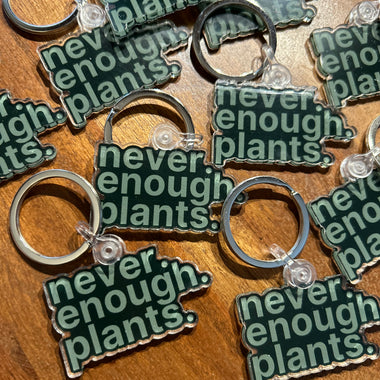 Never enough plants keychain