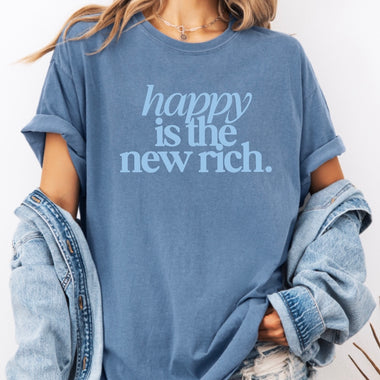 Happy is the new rich • comfort colors