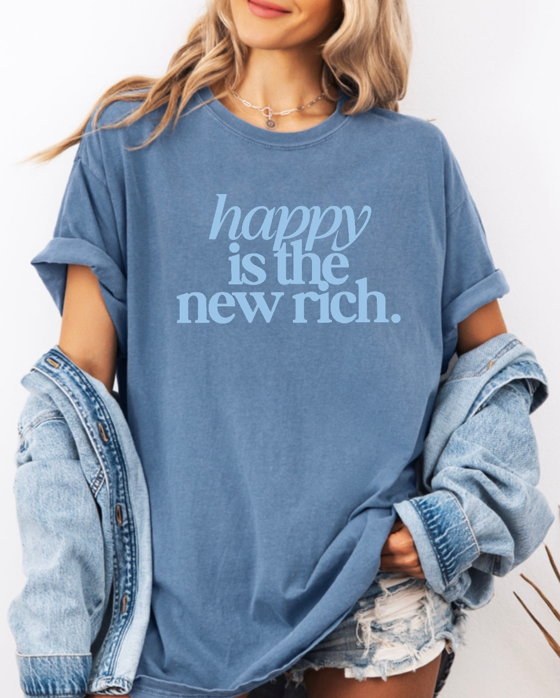 Happy is the new rich • comfort colors