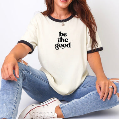 Be the good t-shirt