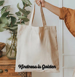 Kindness is Golden Tote Bag