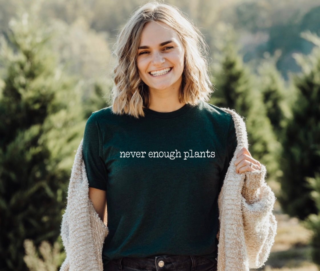 Never enough plants t-shirt