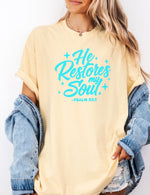 He restores my soul • Psalm 23:3 • Comfort Colors