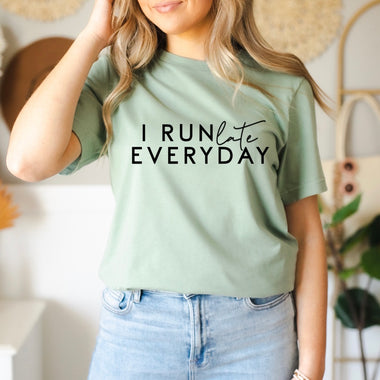I run late everyday