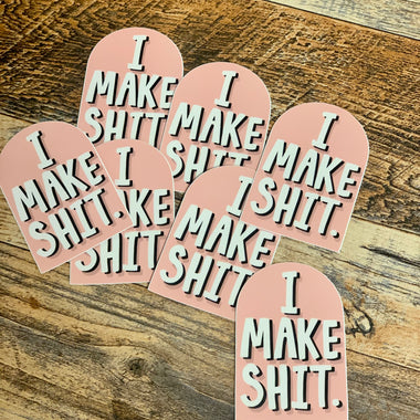 I make shit sticker