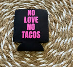 No Love No Tacos Drink Holder