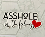 Asshole with feelings Sticker