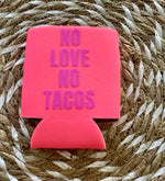 No Love No Tacos Drink Holder