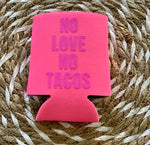 No Love No Tacos Drink Holder