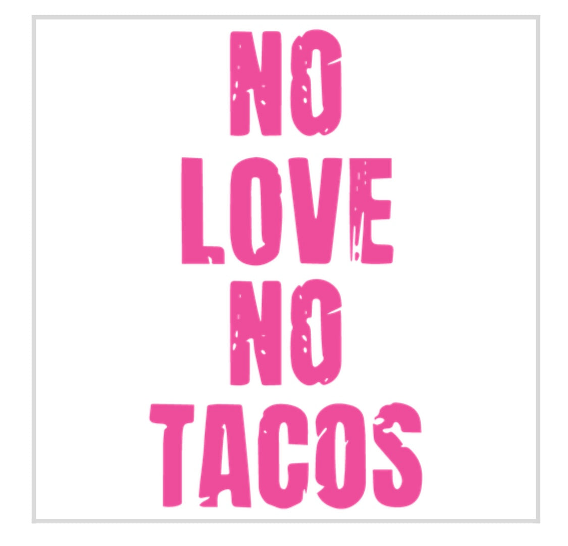 No Love No Tacos transfer